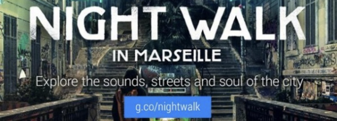 Google Night Walk: Κάντε μία βραδινή βόλτα στη Μασσαλία χωρίς να σηκωθείτε από την καρέκλα σας
